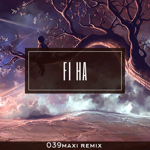 Музыка 039maxi - Fi Ha (Remix)