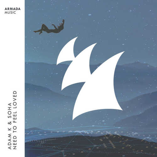 Музыка Adam K - Need To Feel Loved (feat. Soha)