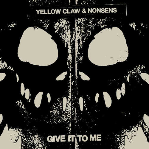 Музыка Yellow Claw - Give It To Me (feat. Nonsens)