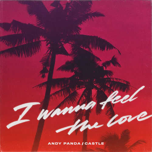 Музыка Andy Panda - I Wanna Feel the Love (feat. Castle)