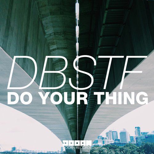 Музыка DBSTF - Do Your Thing (Original Mix)