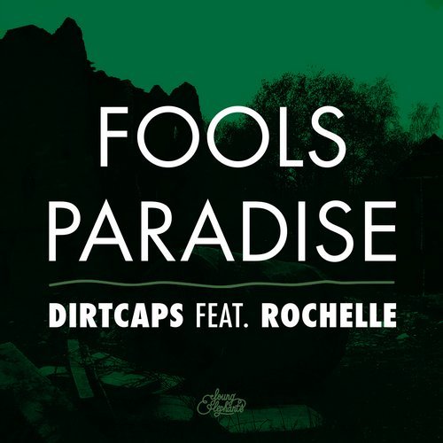 Музыка Dirtcaps - Fools Paradise (feat. Rochelle)