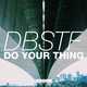Музыка DBSTF - Do Your Thing (Original Mix)
