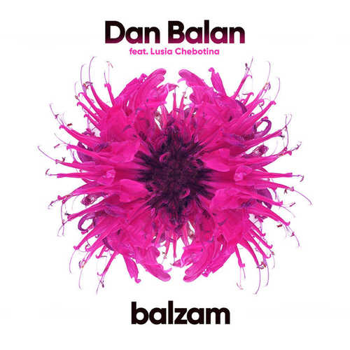 Музыка Dan Balan - Balzam (feat. Lusia Chebotina)