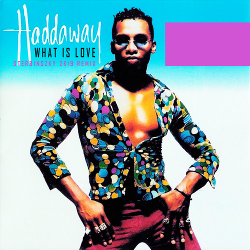 Музыка Haddaway - What Is Love (Sterbinszky 2k19 Remix)