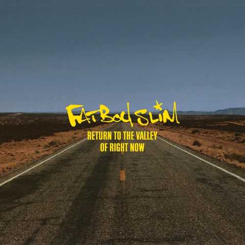 Музыка Fatboy Slim - Return To The Valley Of Right Now
