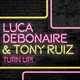 Музыка Luca Debonaire & Tony Ruiz - Turn Up! (Original Mix)