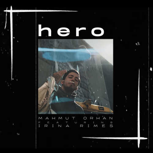 Музыка Mahmut Orhan - Hero (feat. Irina Rimes)