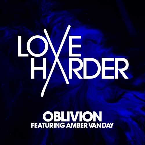 Музыка Love Harder - Oblivion (feat. Amber Van Day)