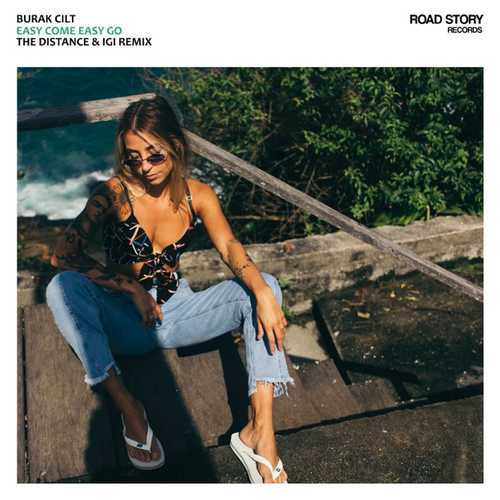 Музыка Burak Cilt - Easy Come Easy Go (The Distance & Igi Remix)
