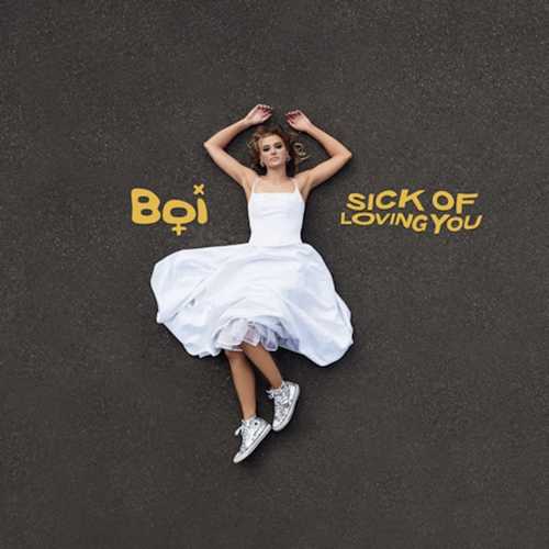 Музыка BOI - Sick of Loving You