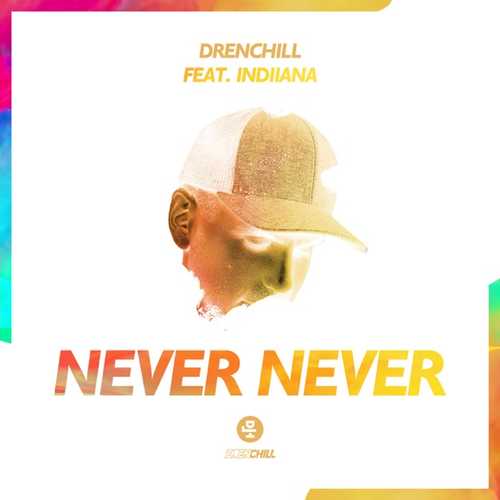 Музыка Drenchill - Never Never (feat. Indiiana)