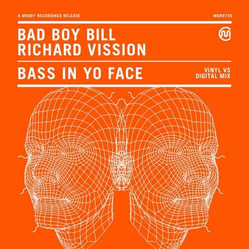 Музыка Bad Boy Bill - Bass In Yo Face (feat. Richard Vission)