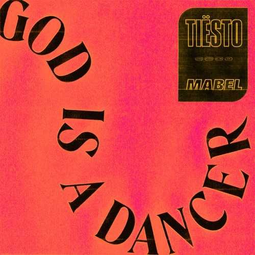 Музыка Tiësto - God Is A Dancer (feat. Mabel)