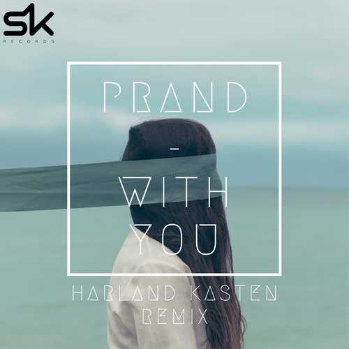 Музыка Prand - With You (Harland Kasten Remix)
