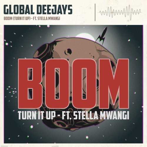 Музыка Global Deejays & Stella Mwangi - Boom (Turn It Up) (Extended Mix)