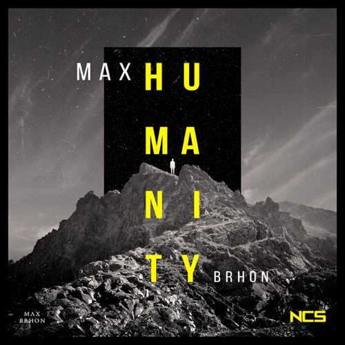 Музыка Max Brhon - Humanity (Original Mix)