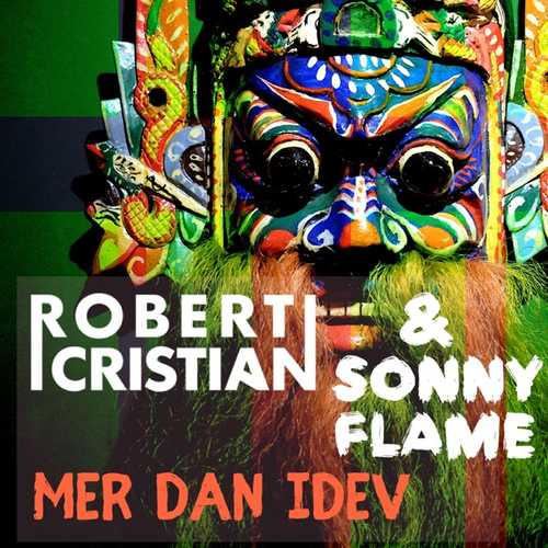 Музыка Robert Cristian & Sonny Flame - Mer Dan Idev (Original Mix)